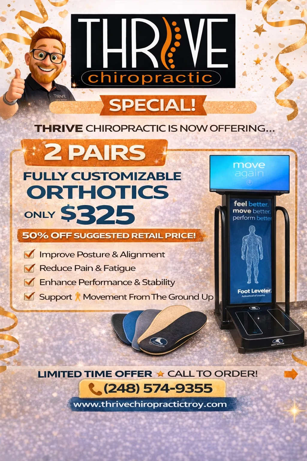 Thrive Chiropractic SPECIAL — 2 Pairs Fully Customizable Orthotics, only $325 (50% off suggested retail price). Improve posture, reduce pain, enhance performance, support movement from the ground up. Limited time offer — call (248) 574-9355.